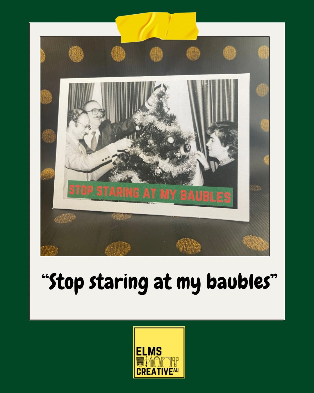 “Stop Staring at my Baubles” Sassy Chrissy Card - ElmsCreative