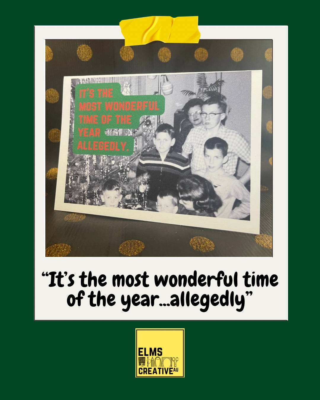 “It’s the most wonderful time of the year, allegedly” Sassy Chrissy Card - ElmsCreative