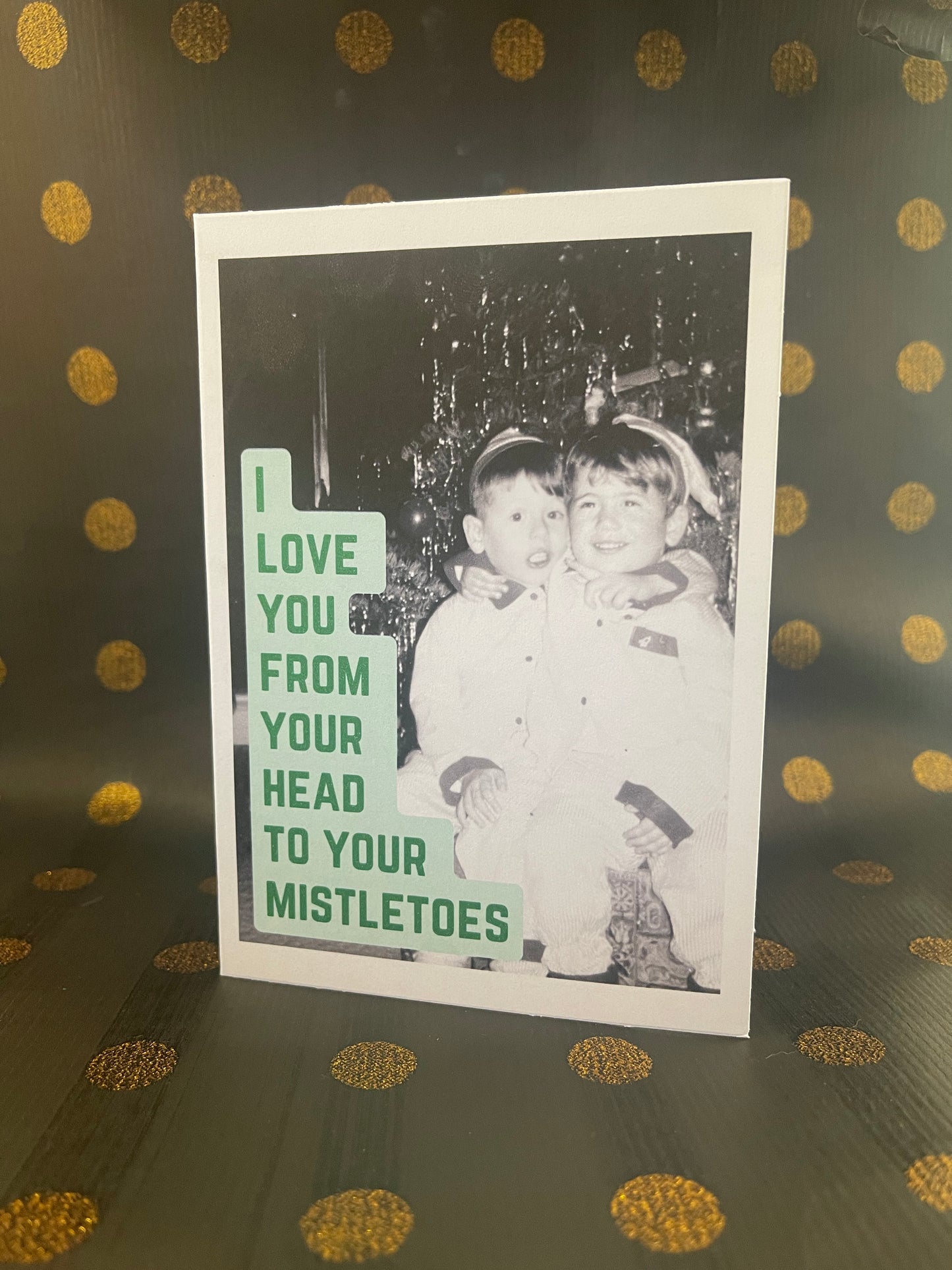 "I love you from your head to your mistletoes"- Sassy Chrissy Card - ElmsCreative