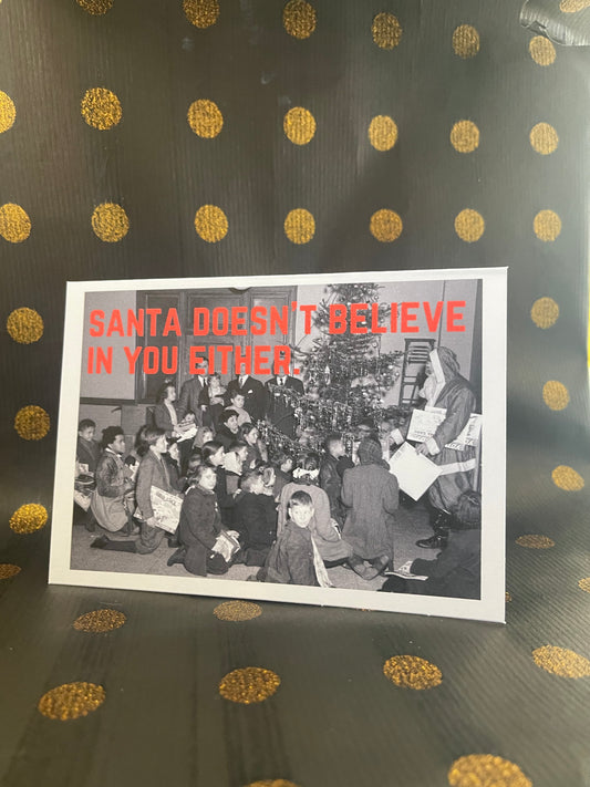 "Santa doesn’t believe in you either"- Sassy Chrissy Card - ElmsCreative