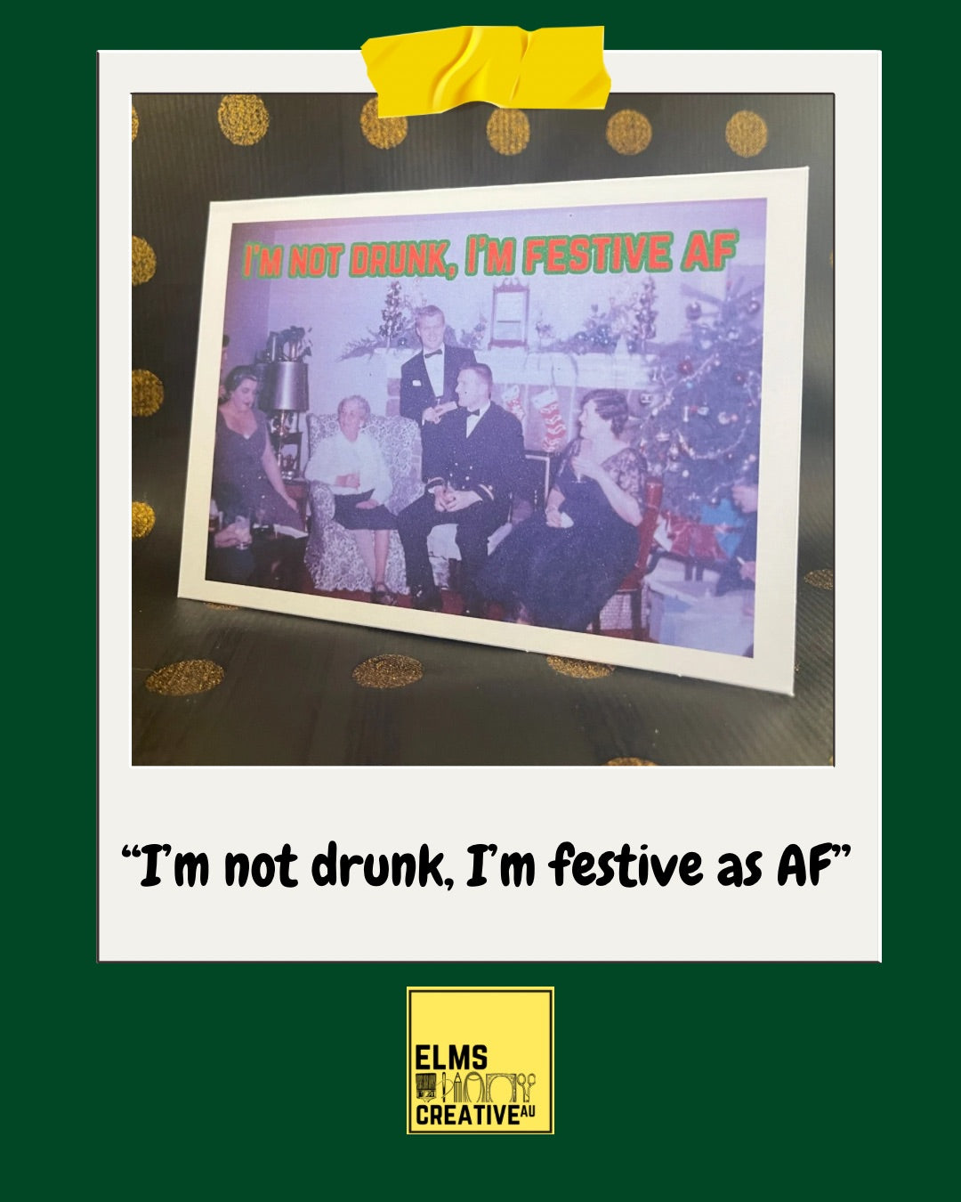 "I’m not drunk, I’m festive AF"- Sassy Chrissy Card - ElmsCreative