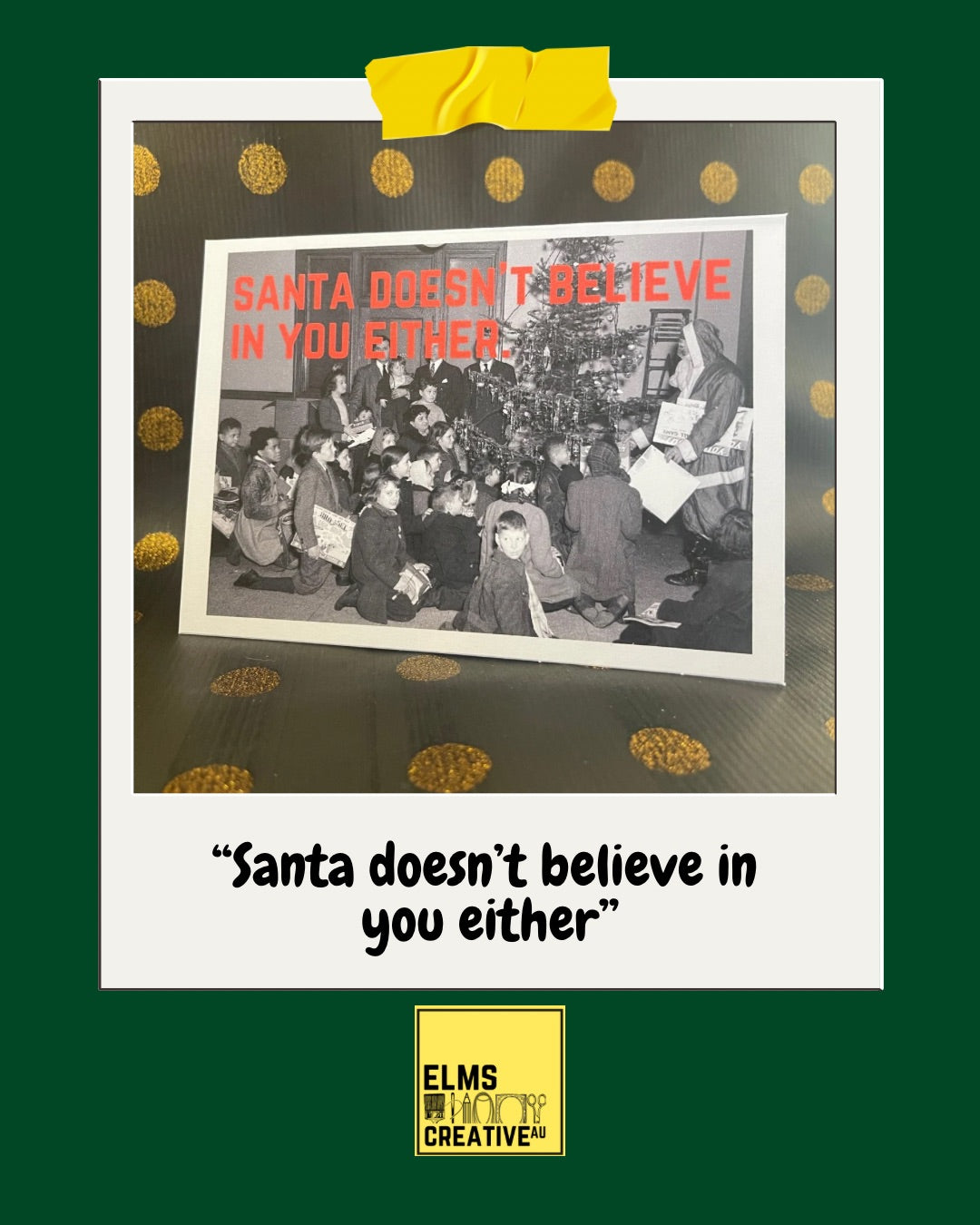 "Santa doesn’t believe in you either"- Sassy Chrissy Card - ElmsCreative