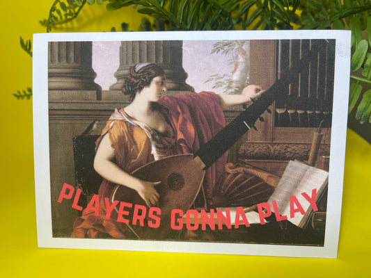 Players gonna Play - Sassy Card - ElmsCreative