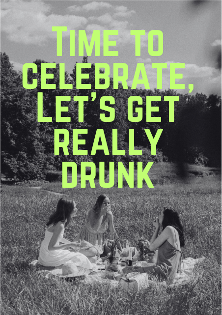 Time to Celebrate, Let's Get really Drunk - Sassy Card - ElmsCreative