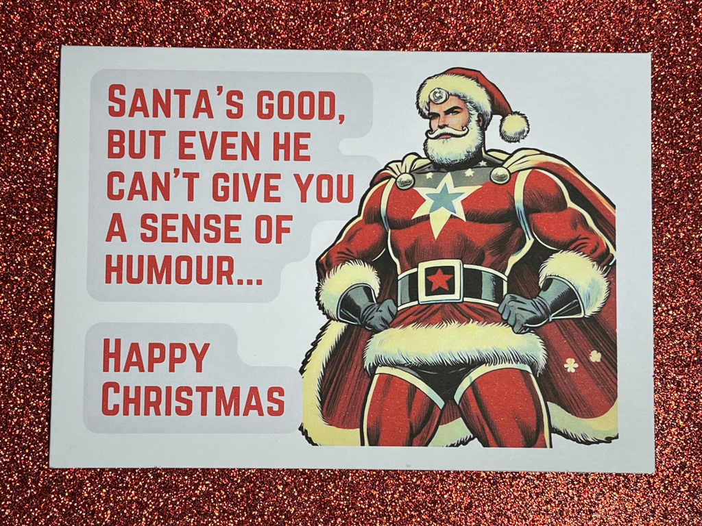 Santa's Good, but even can't give you a sense of humor.