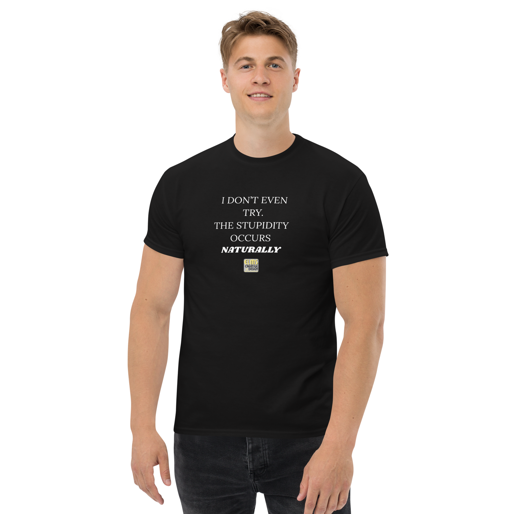 THE I DON'T EVEN TRY T-SHIRT