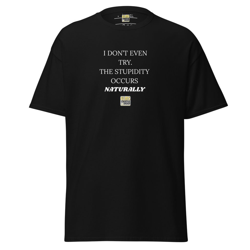 THE I DON'T EVEN TRY T-SHIRT