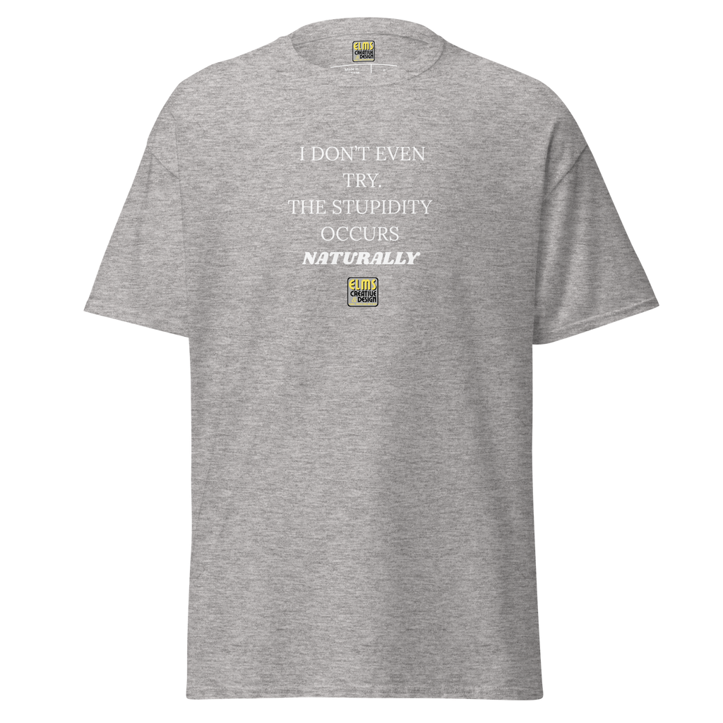 THE I DON'T EVEN TRY T-SHIRT