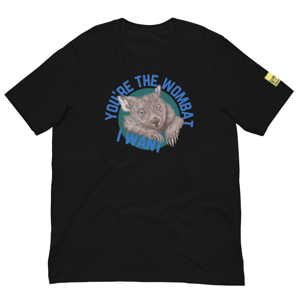 YOU’RE THE WOMBAT I WANT - Unisex TShirt - ElmsCreative