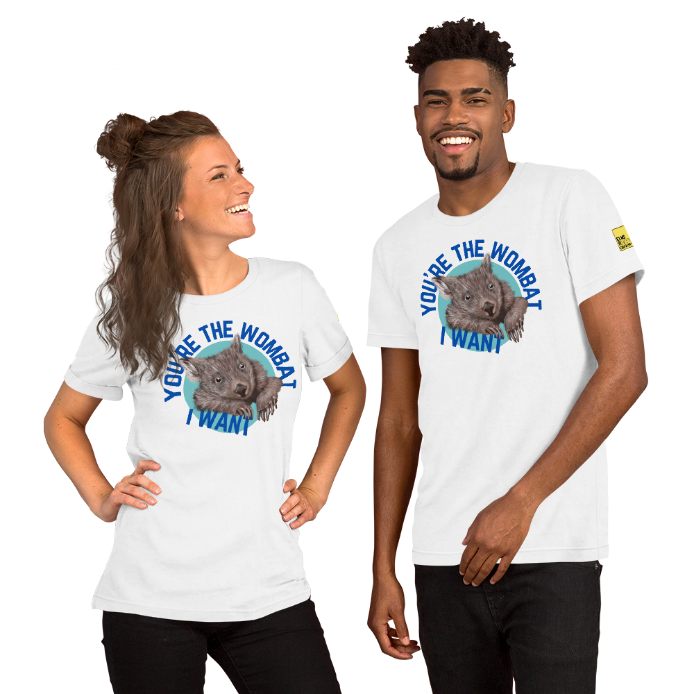 YOU’RE THE WOMBAT I WANT - Unisex TShirt - ElmsCreative